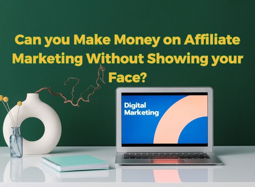 Can-you-Make-Money-on-Affiliate-Marketing-Without-Showing-your-Face