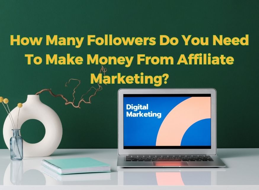 How-Many-Followers-Do-You-Need-To-Make-Money-From-Affiliate-Marketing