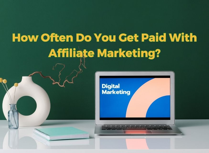 How-Often-Do-You-Get-Paid-With-Affiliate-Marketing