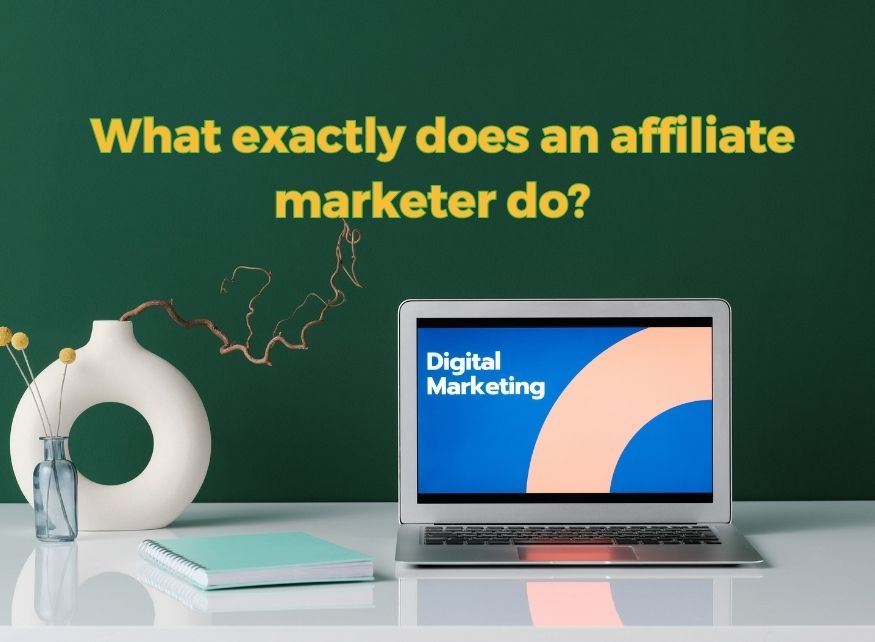 What-exactly-does-an-affiliate-marketer-do